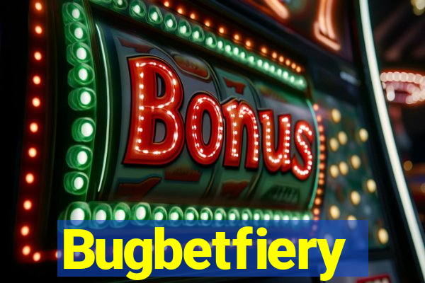 Bugbetfiery