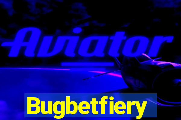 Bugbetfiery