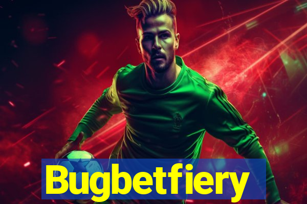 Bugbetfiery