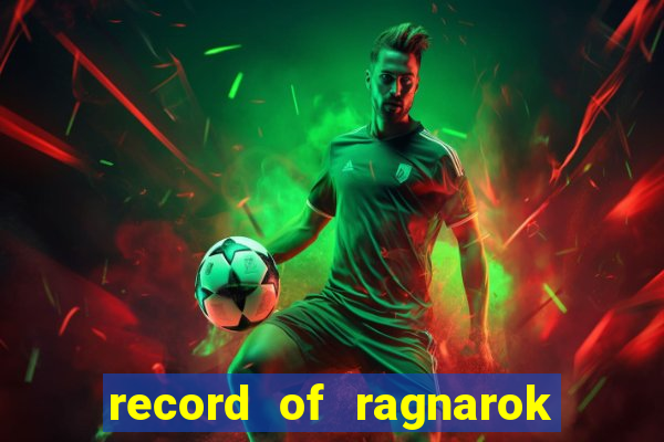 record of ragnarok 3 temporada dublado