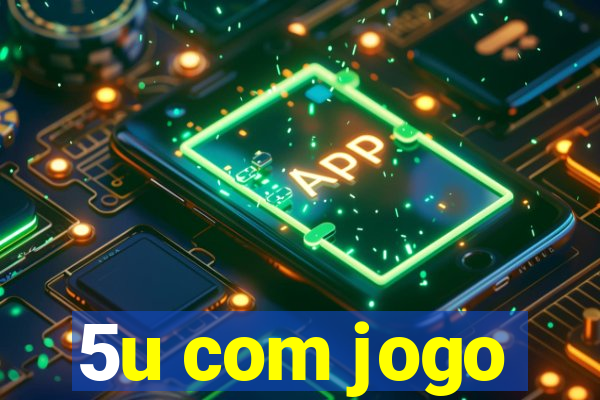 5u com jogo