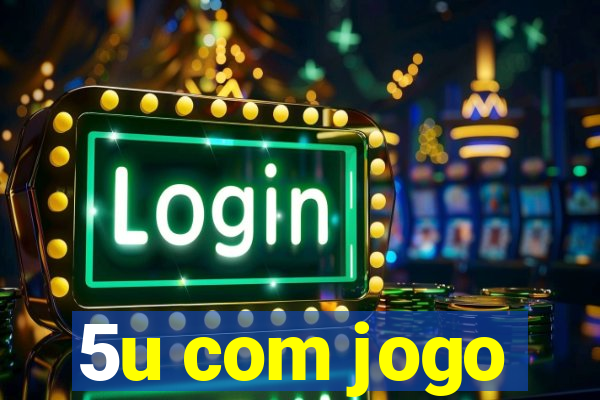 5u com jogo