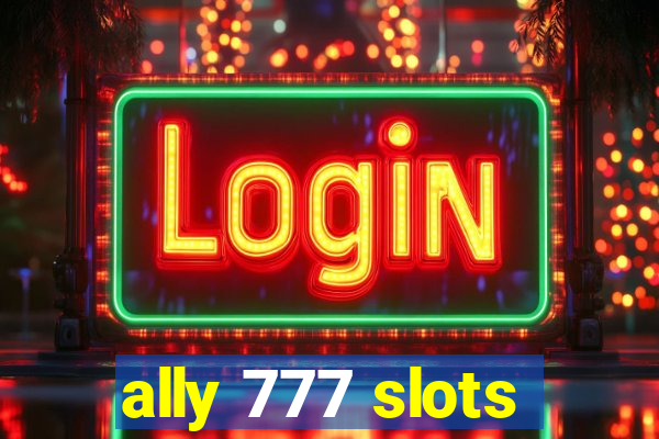 ally 777 slots