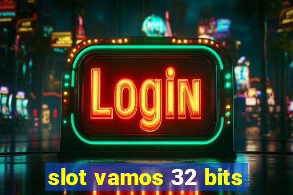 slot vamos 32 bits