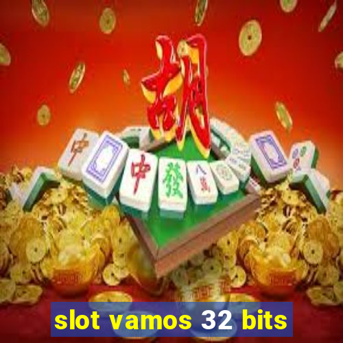 slot vamos 32 bits