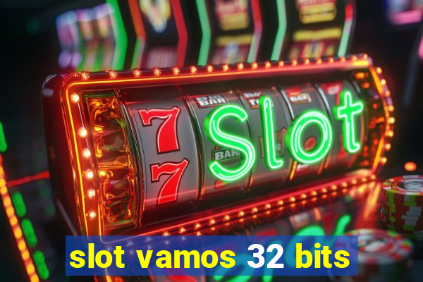 slot vamos 32 bits