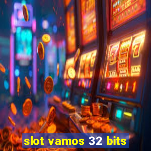 slot vamos 32 bits