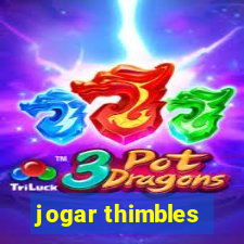 jogar thimbles