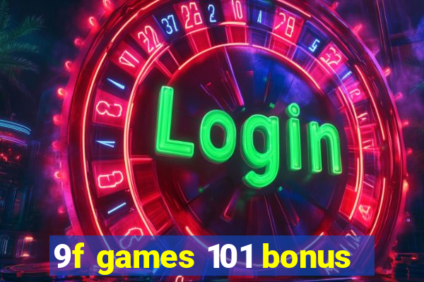 9f games 101 bonus