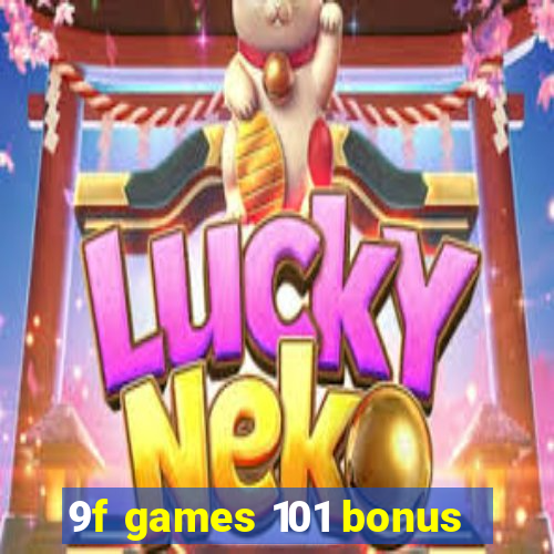 9f games 101 bonus