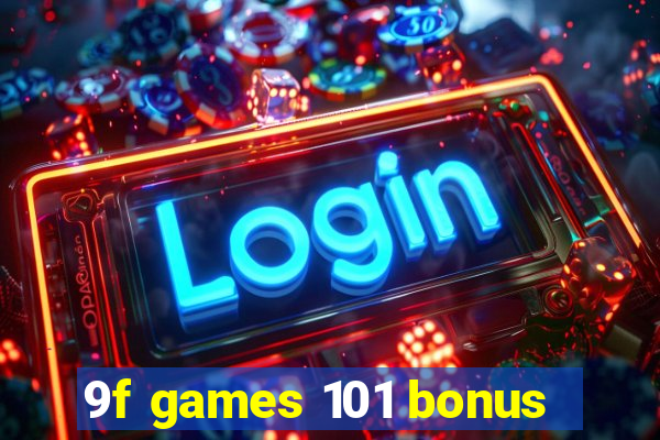 9f games 101 bonus