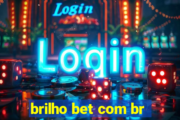 brilho bet com br