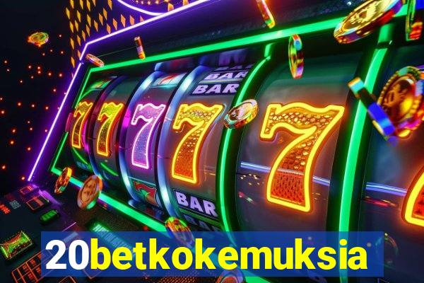 20betkokemuksia