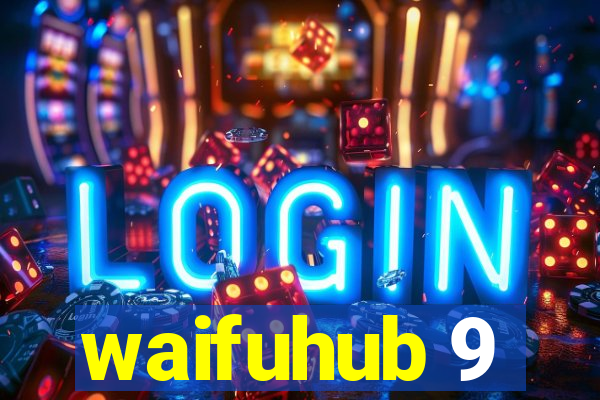 waifuhub 9