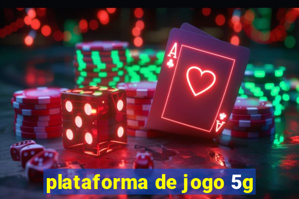 plataforma de jogo 5g