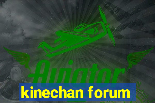 kinechan forum