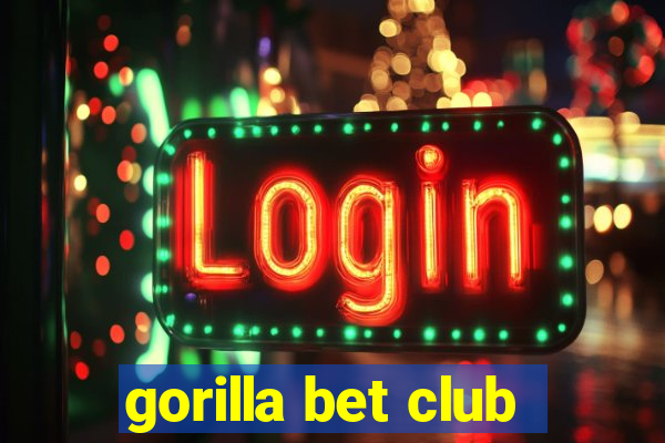 gorilla bet club