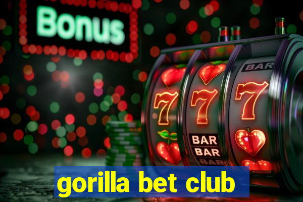 gorilla bet club