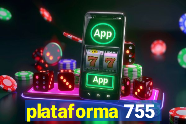 plataforma 755