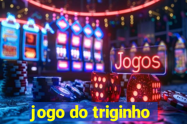 jogo do triginho