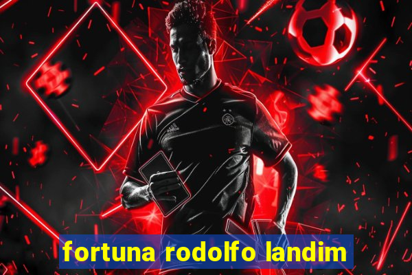 fortuna rodolfo landim