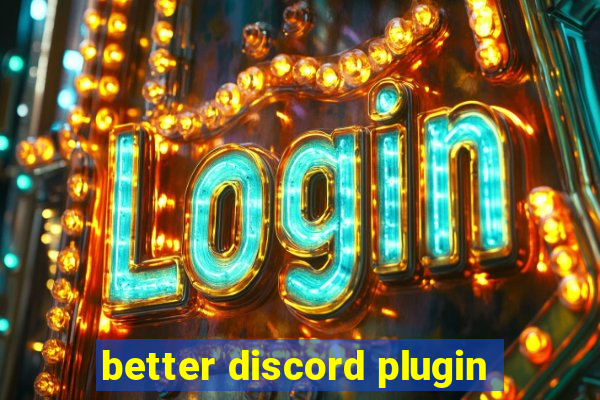 better discord plugin