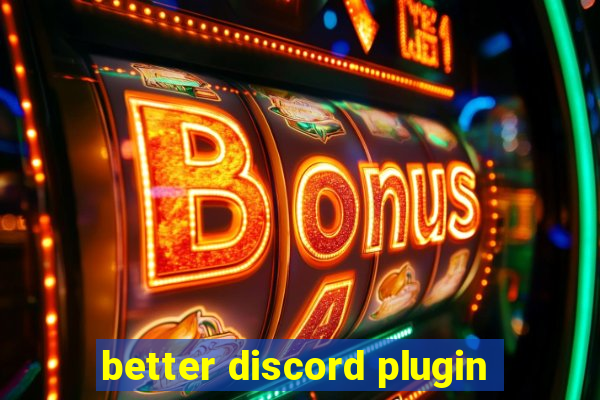 better discord plugin