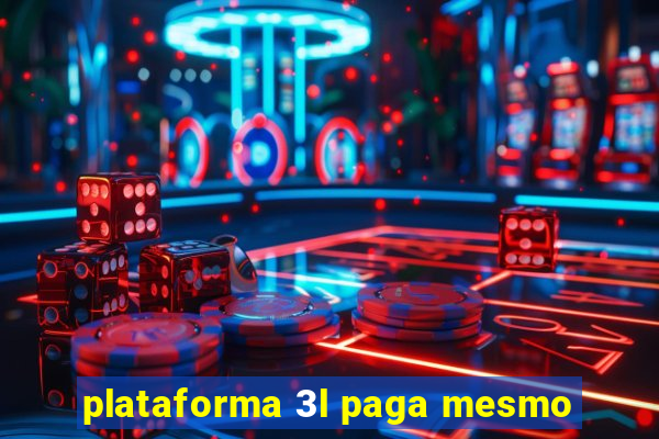 plataforma 3l paga mesmo