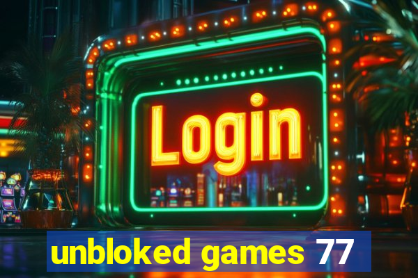 unbloked games 77