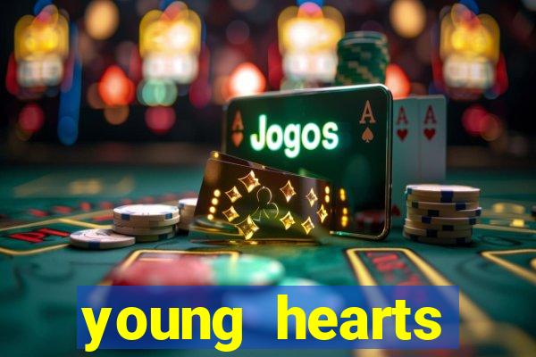 young hearts assistir 2024