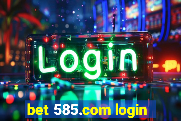 bet 585.com login