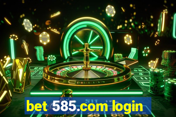 bet 585.com login