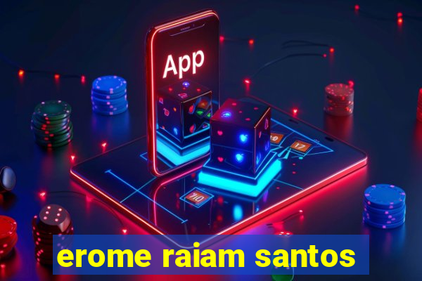 erome raiam santos