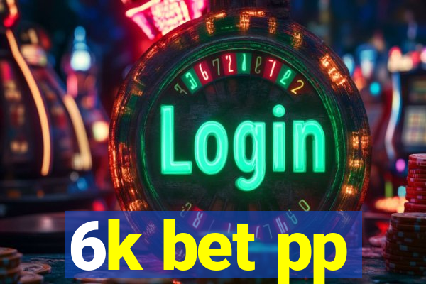 6k bet pp