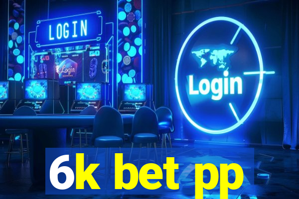 6k bet pp