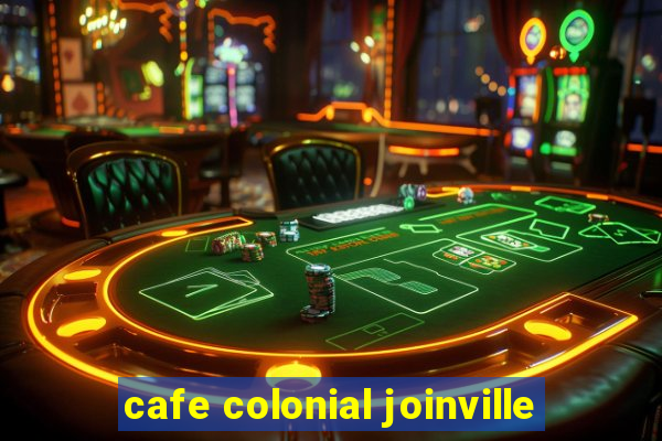 cafe colonial joinville