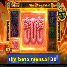 tim beta mensal 30