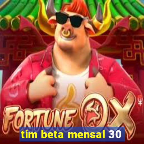 tim beta mensal 30