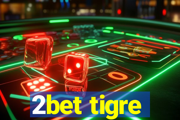 2bet tigre