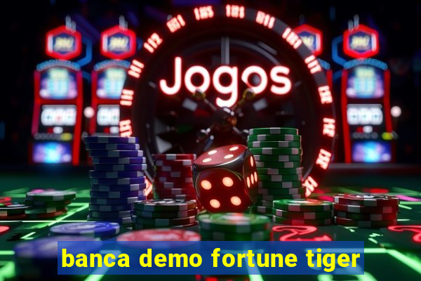 banca demo fortune tiger