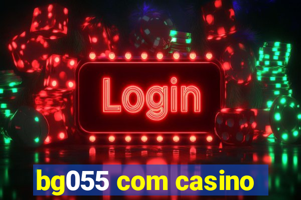 bg055 com casino