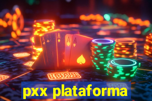 pxx plataforma