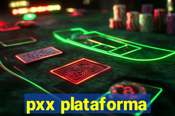 pxx plataforma