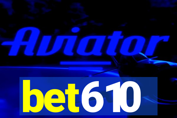 bet610