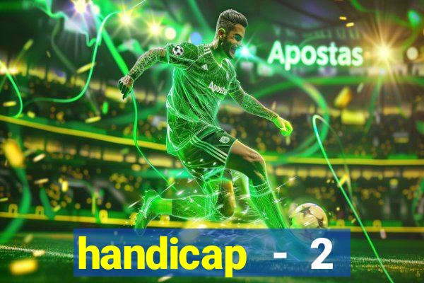 handicap - 2 resultado final