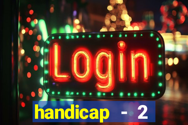 handicap - 2 resultado final