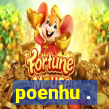 poenhu .