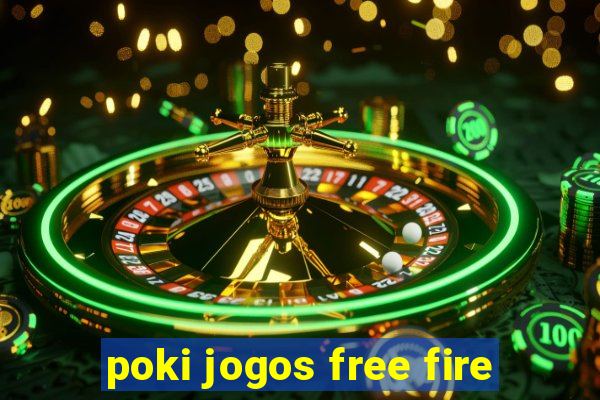 poki jogos free fire