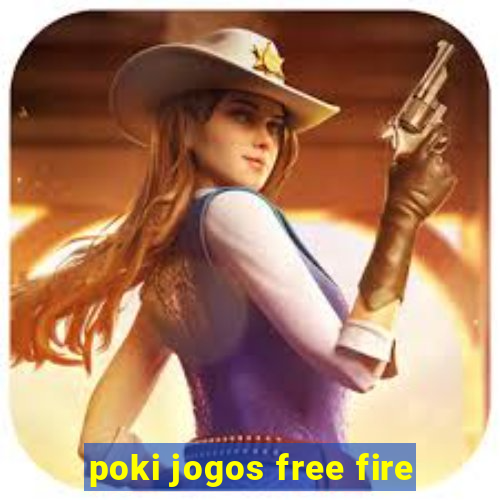 poki jogos free fire