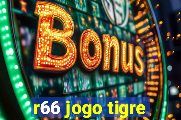 r66 jogo tigre